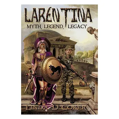 "Larentina: Myth, Legend, Legacy" - "" ("Coker Linda D.")