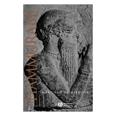 "King Hammurabi of Babylon: A Biography" - "" ("Van de Mieroop Marc")