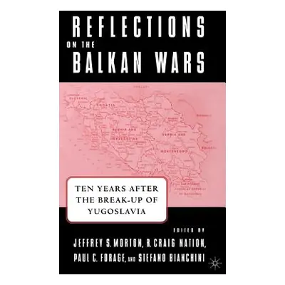 "Reflections on the Balkan Wars: Ten Years After the Break-Up of Yugoslavia" - "" ("Morton J.")