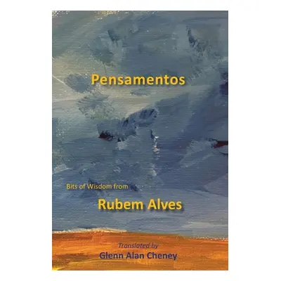 "Pensamentos: Bits of Wisdom from Rubem Alves" - "" ("Alves Rubem")