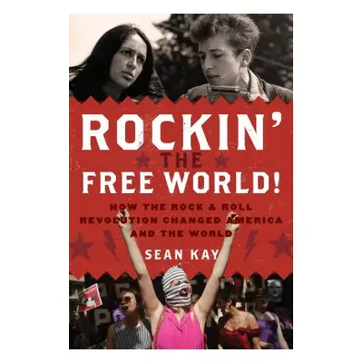 "Rockin' the Free World!: How the Rock & Roll Revolution Changed America and the World" - "" ("K