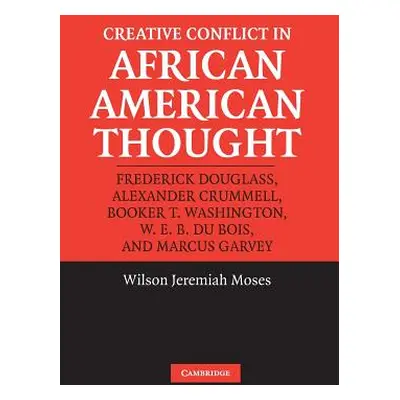 "Creative Conflict in African American Thought" - "" ("Moses Wilson Jeremiah")