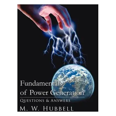 "Fundamentals of Power Generation: Questions & Answers" - "" ("Hubbell M. W.")