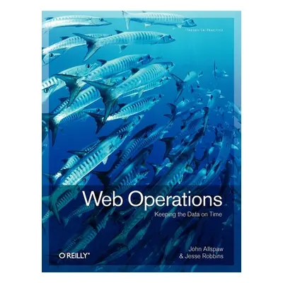 "Web Operations: Keeping the Data on Time" - "" ("Allspaw John")