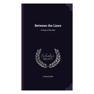 "Between the Lines: A Story of the War" - "" ("King Charles")