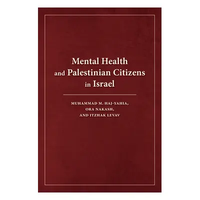 "Mental Health and Palestinian Citizens in Israel" - "" ("Levav Itzhak")