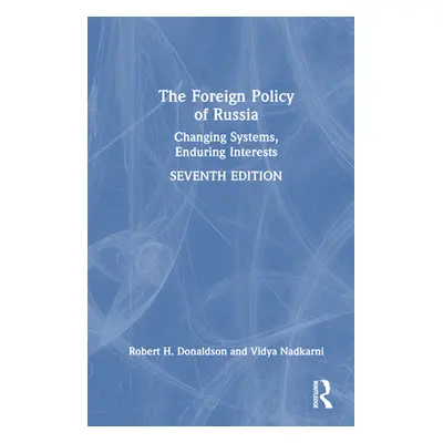 "The Foreign Policy of Russia: Changing Systems, Enduring Interests" - "" ("Donaldson Robert H."