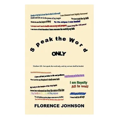 "Speak the Word Only" - "" ("Johnson Florence")