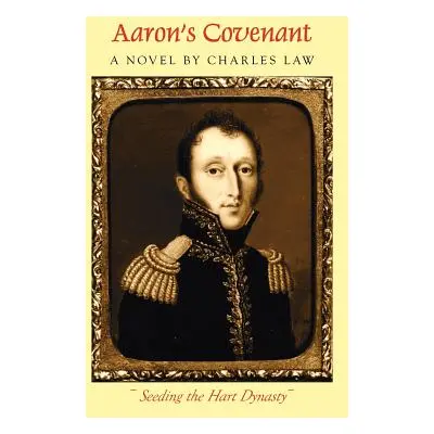 "Aaron's Covenant: Seeding the Hart Dynasty" - "" ("Law Charles")