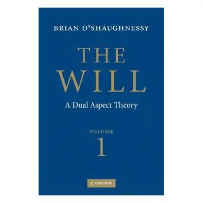 "The Will: Volume 1, Dual Aspect Theory" - "" ("O'Shaughnessy Brian")