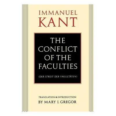 "The Conflict of the Faculties" - "" ("Kant Immanuel")