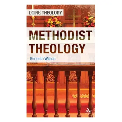 "Methodist Theology" - "" ("Wilson Kenneth")