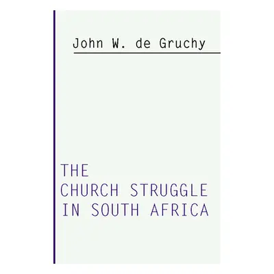 "Church Struggle in South Africa" - "" ("de Gruchy John W.")