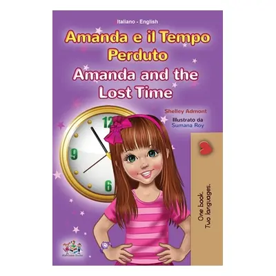 "Amanda and the Lost Time (Italian English Bilingual Book for Kids)" - "" ("Admont Shelley")