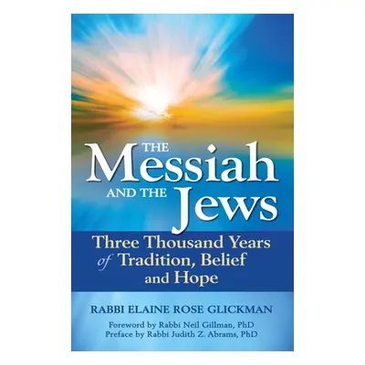 "The Messiah and the Jews: Three Thousand Years of Tradition, Belief and Hope" - "" ("Glickman E