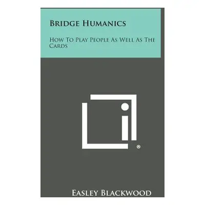 "Bridge Humanics: How to Play People as Well as the Cards" - "" ("Blackwood Easley")