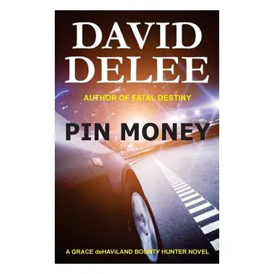 "Pin Money: A Grace deHaviland Bounty Hunter Novel" - "" ("Delee David")