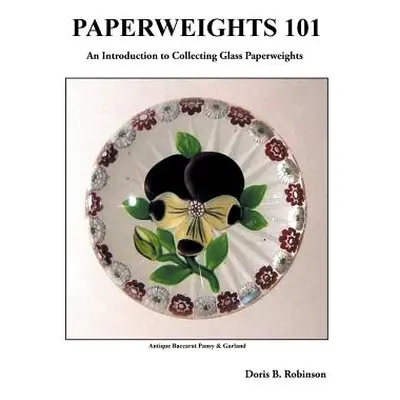 "Paperweights 101" - "" ("Robinson Doris B.")