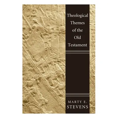 "Theological Themes of the Old Testament" - "" ("Stevens Marty E.")