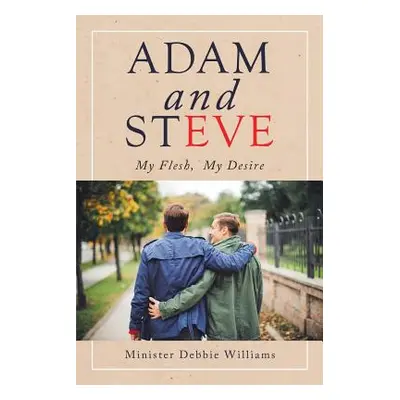 "Adam and Steve: My Flesh, My Desire" - "" ("Williams Minister Debbie")