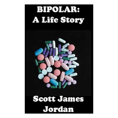 "Bipolar: A Life Story" - "" ("Jordan Scott James")