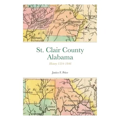 "St. Clair County, Alabama: History 1534-1846" - "" ("Price Janice F.")