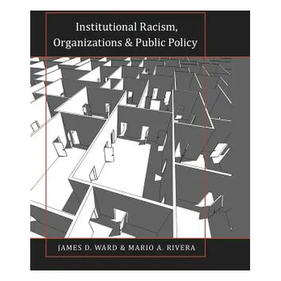 "Institutional Racism, Organizations & Public Policy" - "" ("Brock Rochelle")