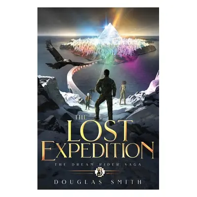 "The Lost Expedition: The Dream Rider Saga, Book 3" - "" ("Smith Douglas")