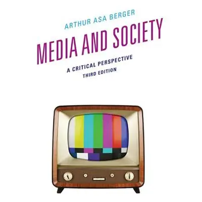 "Media and Society: A Critical Perspective" - "" ("Berger Arthur Asa")