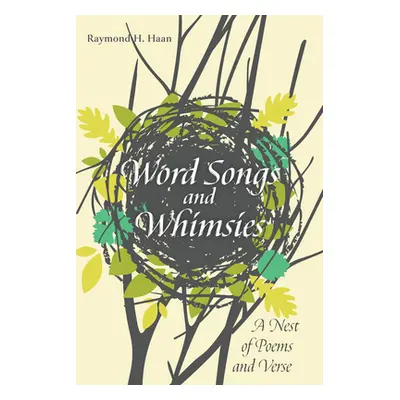 "Word Songs and Whimsies" - "" ("Haan Raymond H.")