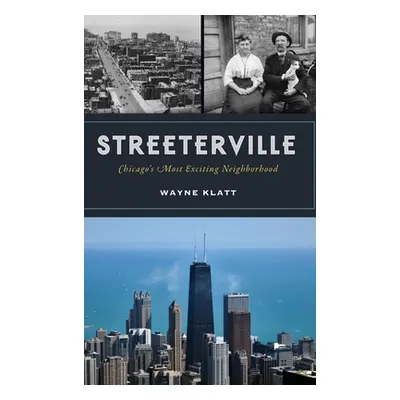 "Streeterville: Chicago's Most Exciting Neighborhood" - "" ("Klatt Wayne")