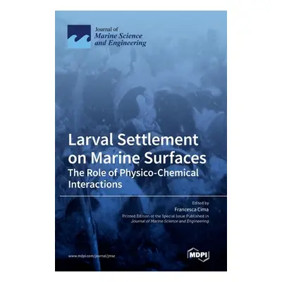 "Larval Settlement on Marine Surfaces: The Role of Physico-Chemical Interactions" - "" ("Cima Fr