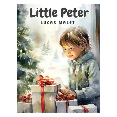 "Little Peter - A Christmas Morality for Children of any Age" - "" ("Lucas Malet")