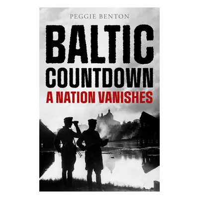 "Baltic Countdown: A Nation Vanishes" - "" ("Benton Peggie")