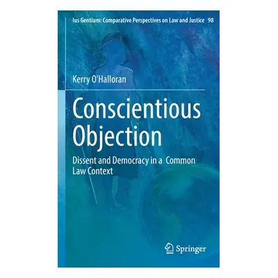 "Conscientious Objection: Dissent and Democracy in a Common Law Context" - "" ("O'Halloran Kerry