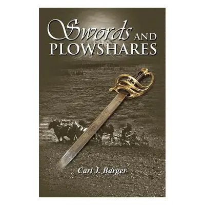 "Swords and Plowshares" - "" ("Barger Carl J.")