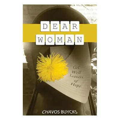 "Dear Woman: Get Well Letters of Hope" - "" ("Buycks Chavos")