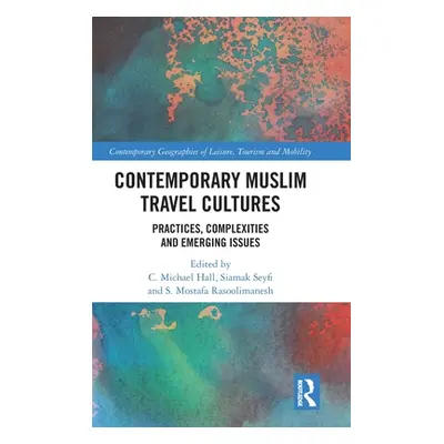 "Contemporary Muslim Travel Cultures: Practices, Complexities and Emerging Issues" - "" ("Hall C