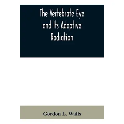 "The Vertebrate Eye and Its Adaptive Radiation" - "" ("L. Walls Gordon")