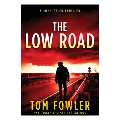 "The Low Road: A John Tyler Thriller" - "" ("Fowler Tom")