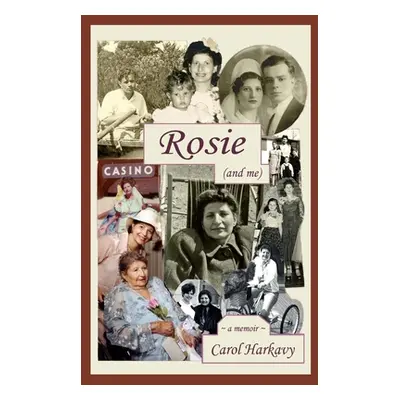 "Rosie (and me): a memoir" - "" ("Harkavy Carol")