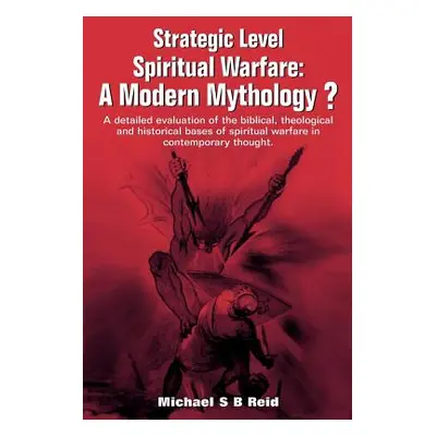 "Strategic Level Spiritual Warfare" - "" ("Reid Michael S. B.")