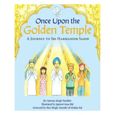 "Once Upon the Golden Temple: A Journey to Sri Harmandir Sahib" - "" ("Pandher Harman Singh")