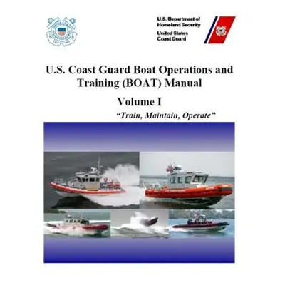 "U.S. Coast Guard Boat Operations and Training (BOAT) Manual: COMDTINST M16114.32D CH-1 March 20