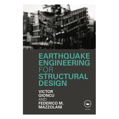 "Earthquake Engineering for Structural Design" - "" ("Gioncu Victor")