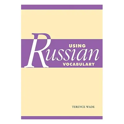 "Using Russian Vocabulary" - "" ("Wade Terence")