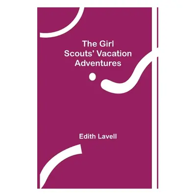 "The Girl Scouts' Vacation Adventures" - "" ("Lavell Edith")