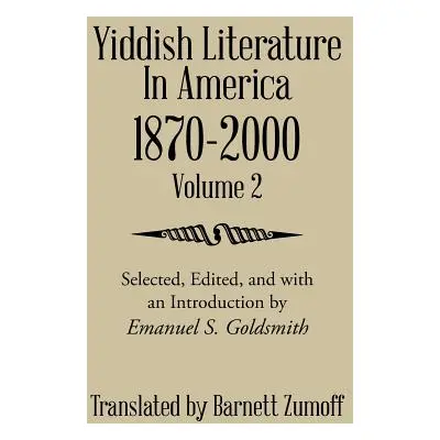 "Yiddish Literature In America 1870-2000: Volume 2" - "" ("Zumoff Barnett")