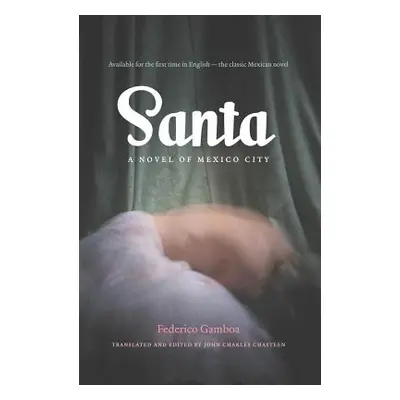 "Santa: A Novel of Mexico City" - "" ("Gamboa Federico")