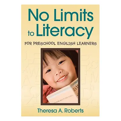 "No Limits to Literacy for Preschool English Learners" - "" ("Roberts Theresa A.")